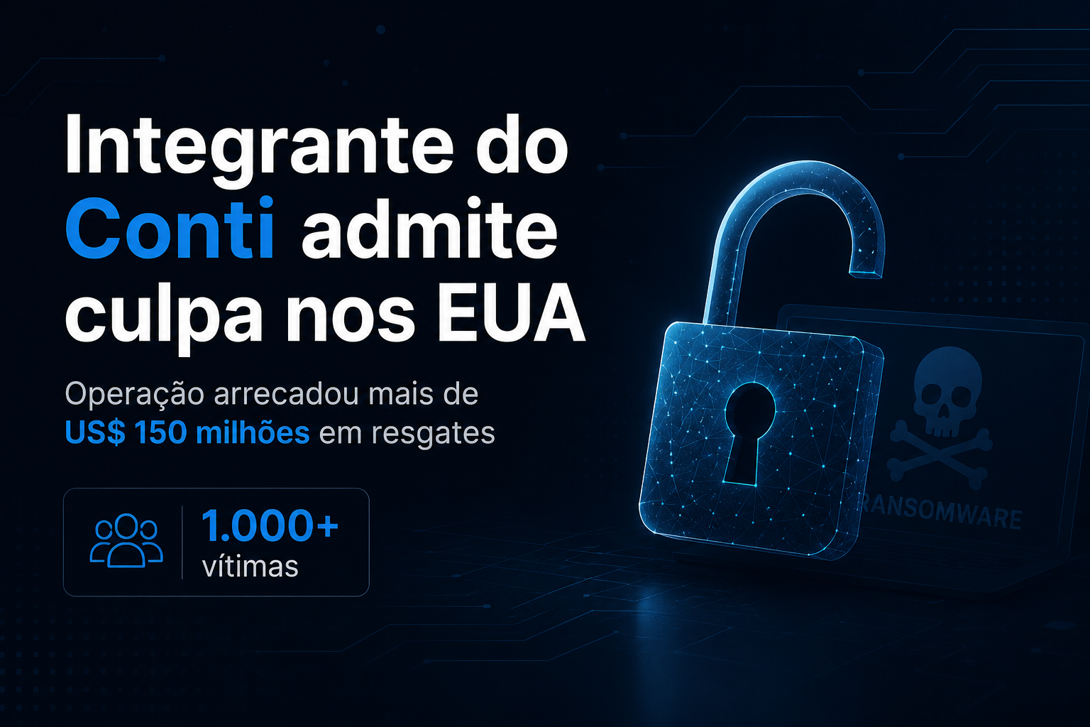 Ucraniano admite envolvimento em operação de ransomware Conti
